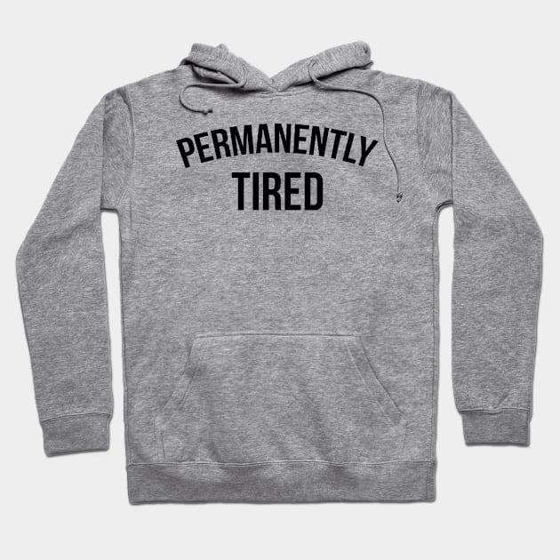 PERMANENTLY TIRED Hoodie by redhornet